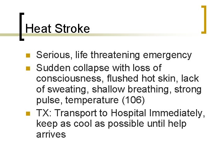 Heat Stroke n n n Serious, life threatening emergency Sudden collapse with loss of