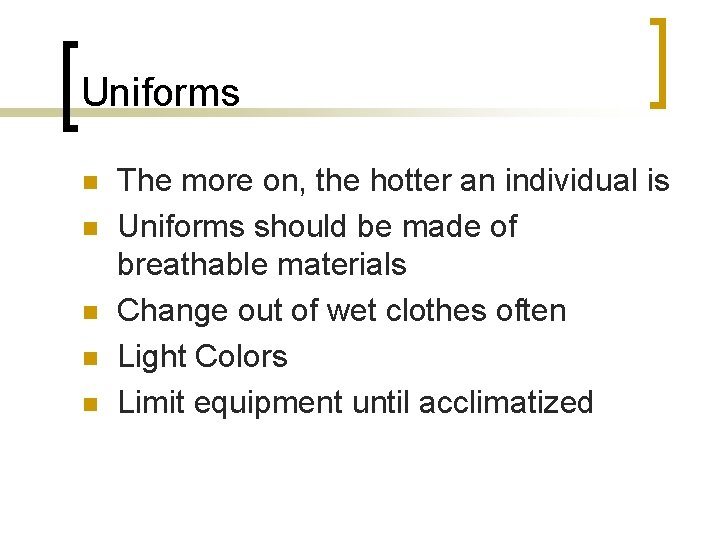 Uniforms n n n The more on, the hotter an individual is Uniforms should