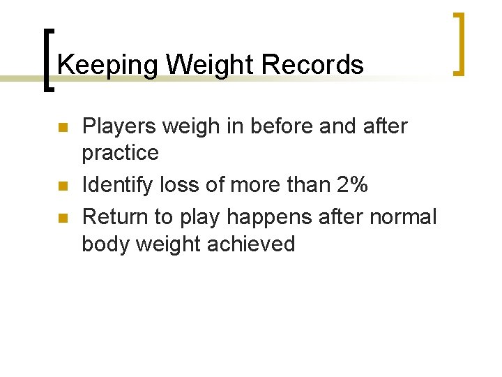 Keeping Weight Records n n n Players weigh in before and after practice Identify
