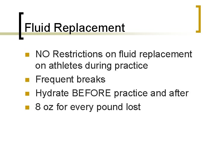 Fluid Replacement n n NO Restrictions on fluid replacement on athletes during practice Frequent