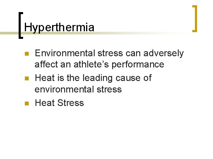 Hyperthermia n n n Environmental stress can adversely affect an athlete’s performance Heat is