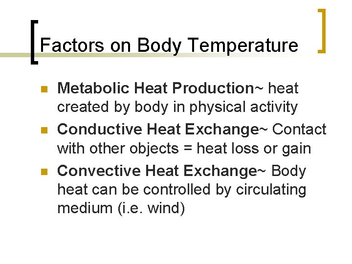 Factors on Body Temperature n n n Metabolic Heat Production~ heat created by body