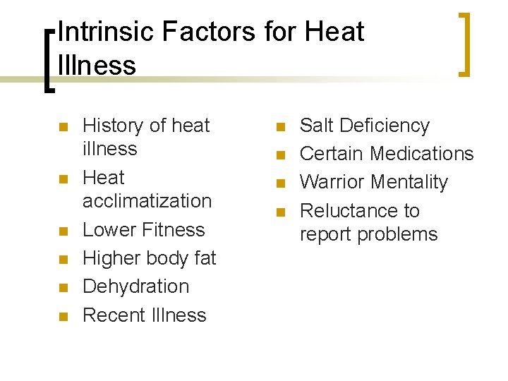 Intrinsic Factors for Heat Illness n n n History of heat illness Heat acclimatization