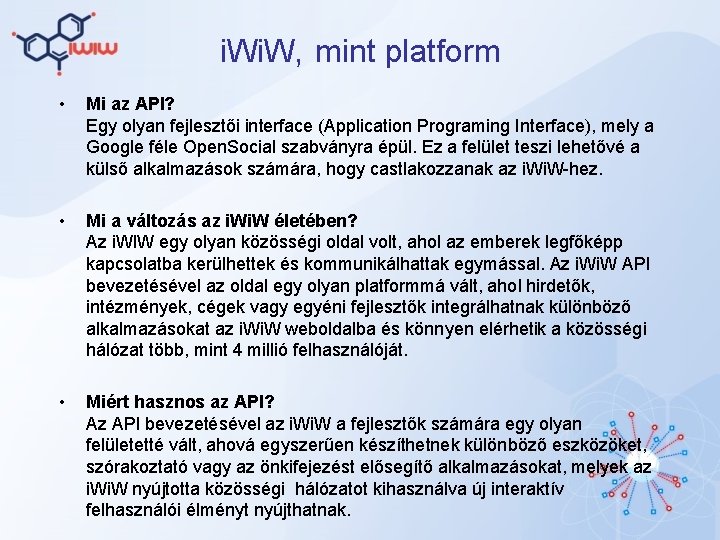 i. W, mint platform • Mi az API? Egy olyan fejlesztői interface (Application Programing