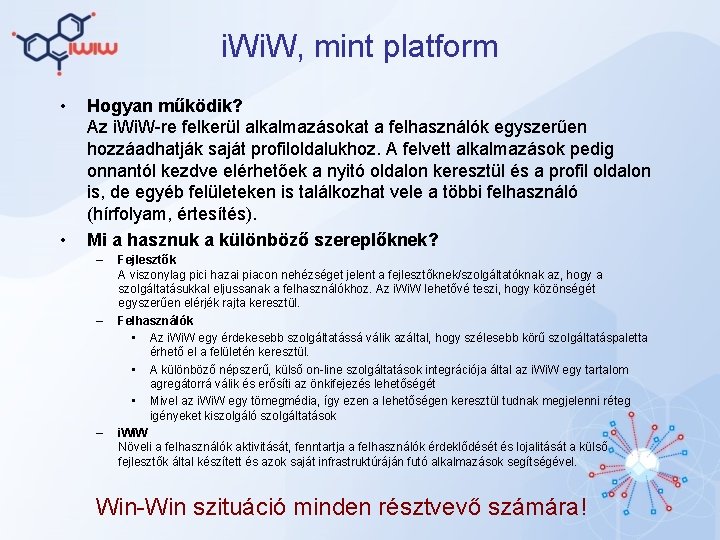 i. W, mint platform • • Hogyan működik? Az i. W-re felkerül alkalmazásokat a