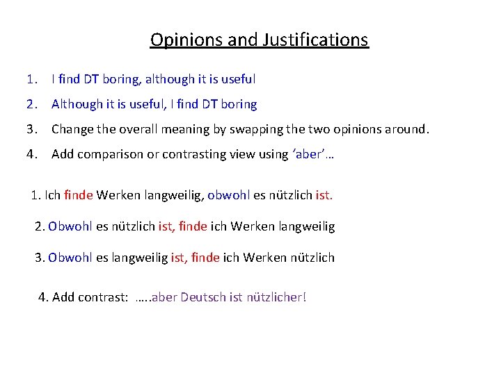 Opinions and Justifications 1. I find DT boring, although it is useful 2. Although