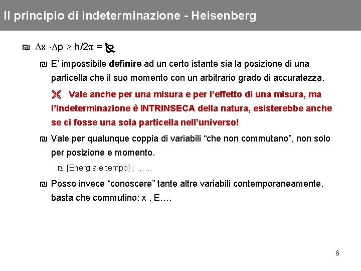Il principio di indeterminazione - Heisenberg ₪ x p h/2 = ₪ E’ impossibile