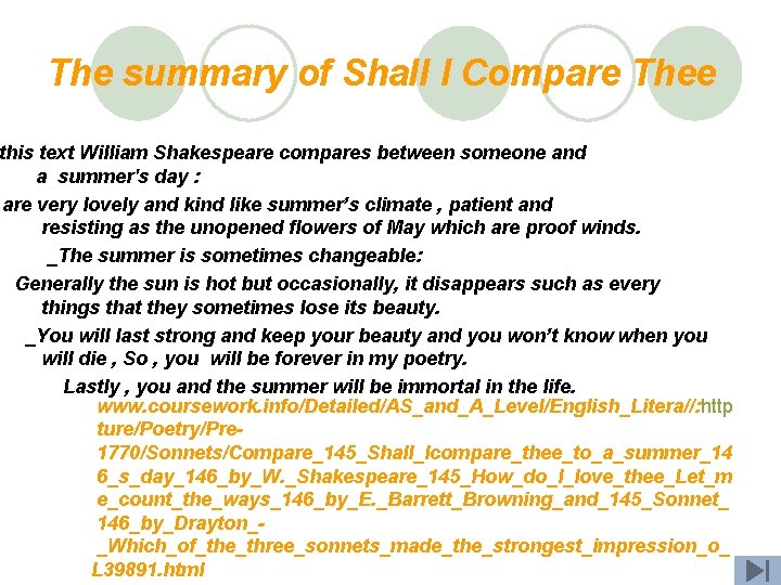 The summary of Shall I Compare Thee this text William Shakespeare compares between someone