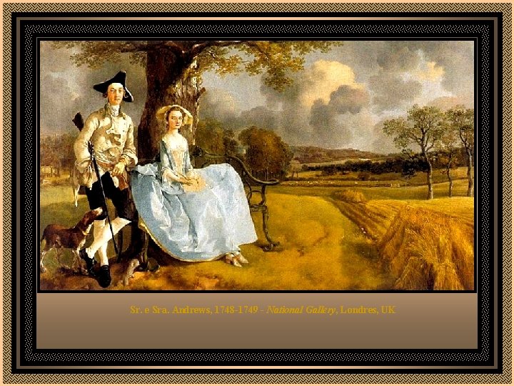 Sr. e Sra. Andrews, 1748 -1749 - National Gallery, Londres, UK 