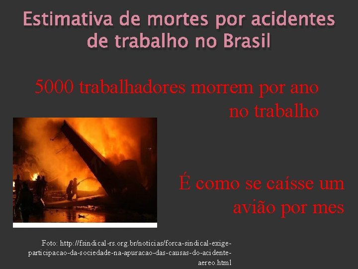 Estimativa de mortes por acidentes de trabalho no Brasil 5000 trabalhadores morrem por ano