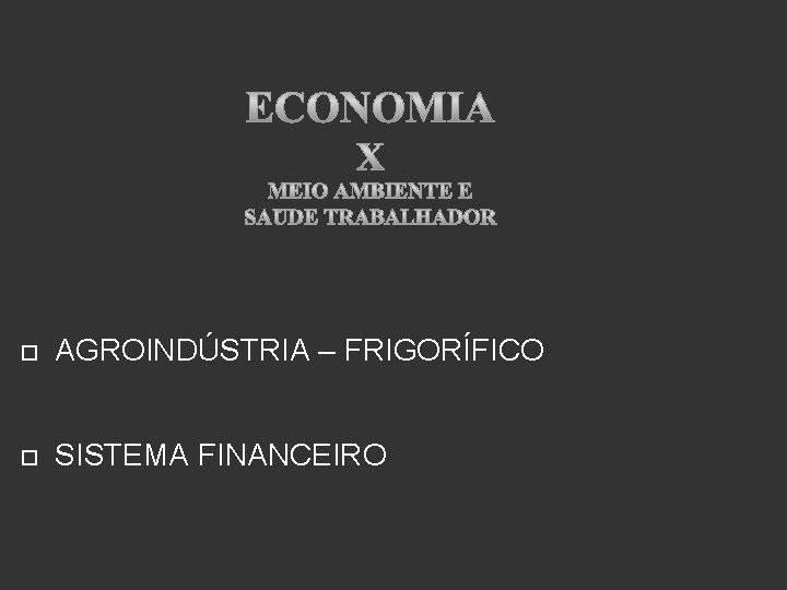  AGROINDÚSTRIA – FRIGORÍFICO SISTEMA FINANCEIRO 