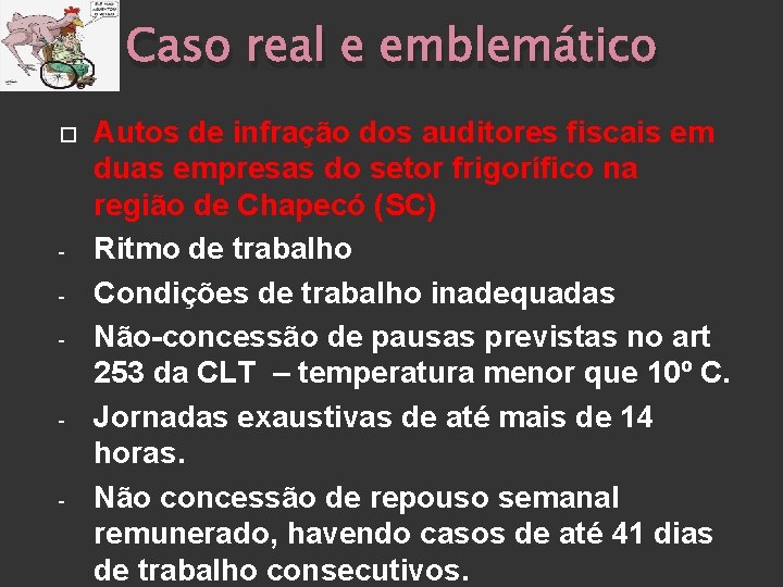 Caso real e emblemático - - - Autos de infração dos auditores fiscais em