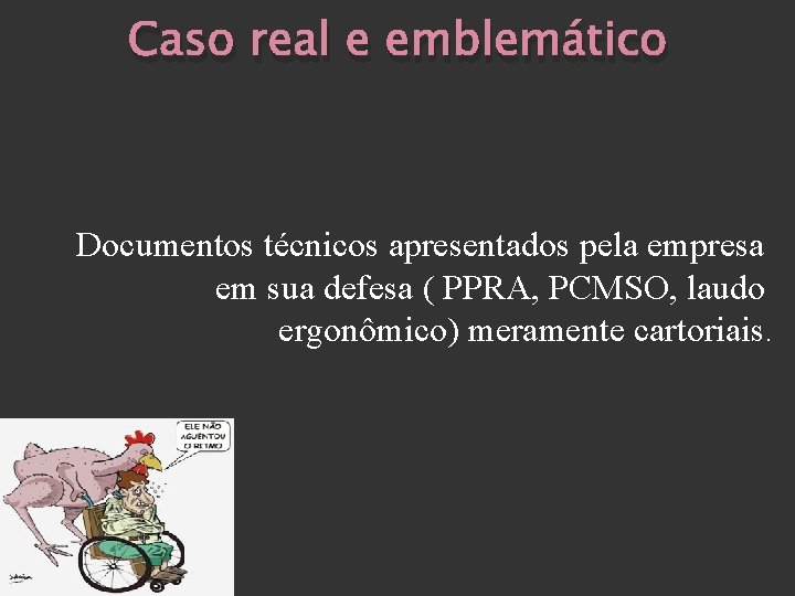 Caso real e emblemático Documentos técnicos apresentados pela empresa em sua defesa ( PPRA,