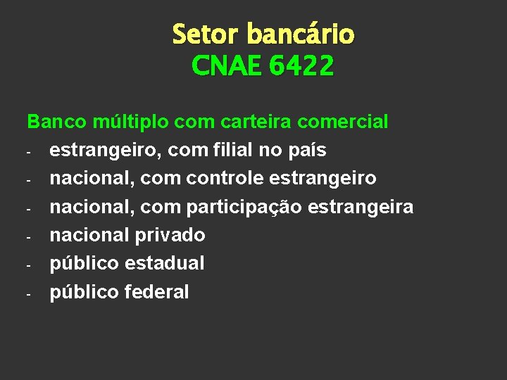 Setor bancário CNAE 6422 Banco múltiplo com carteira comercial - estrangeiro, com filial no