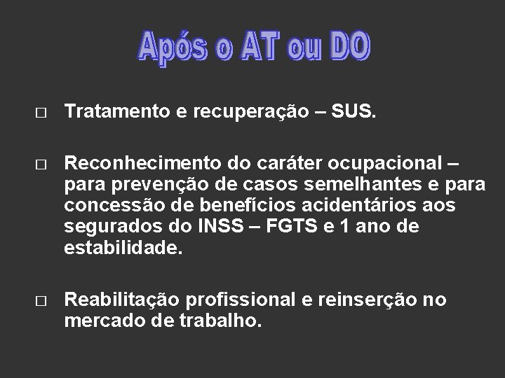 � Tratamento e recuperação – SUS. � Reconhecimento do caráter ocupacional – para prevenção