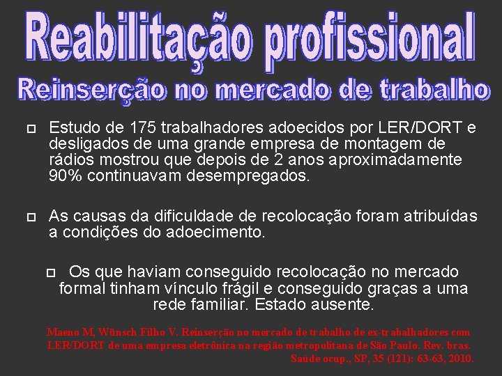  Estudo de 175 trabalhadores adoecidos por LER/DORT e desligados de uma grande empresa