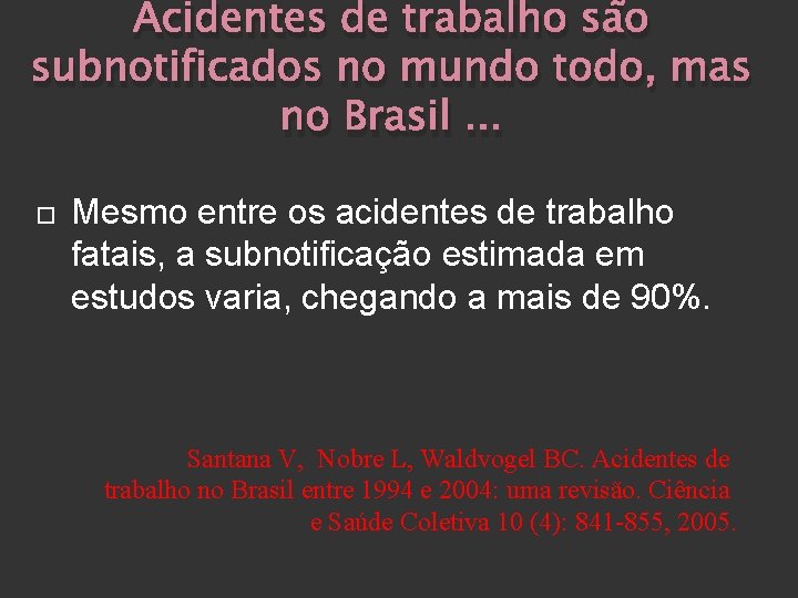 Acidentes de trabalho são subnotificados no mundo todo, mas no Brasil. . . Mesmo