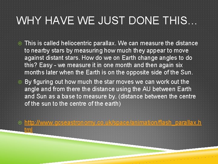 WHY HAVE WE JUST DONE THIS… This is called heliocentric parallax. We can measure