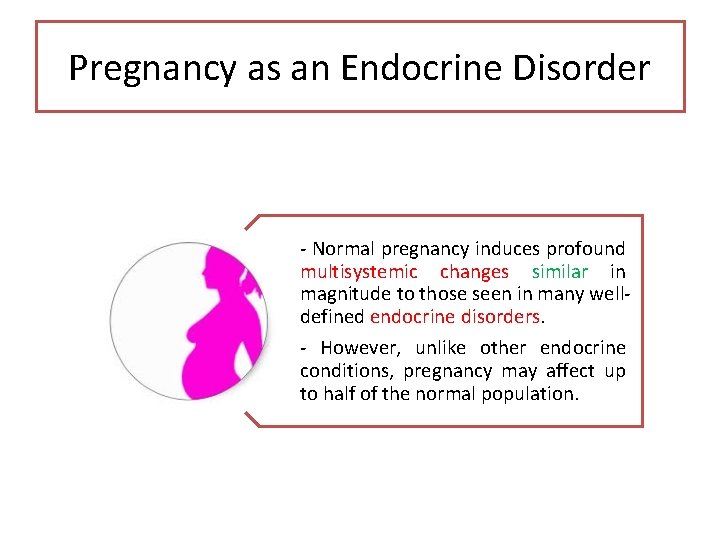 Pregnancy as an Endocrine Disorder - Normal pregnancy induces profound multisystemic changes similar in