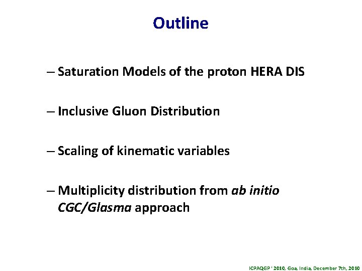 Outline – Saturation Models of the proton HERA DIS – Inclusive Gluon Distribution –