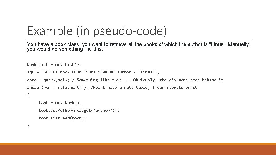 Example (in pseudo-code) You have a book class, you want to retrieve all the