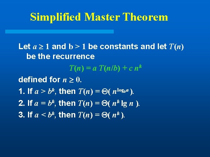 Simplified Master Theorem Let a 1 and b > 1 be constants and let Simplified Master Theorem Let a 1 and b > 1 be constants and let