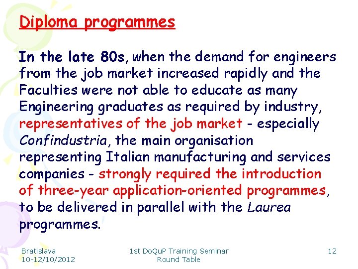 Diploma programmes In the late 80 s, when the demand for engineers from the
