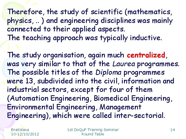 Therefore, the study of scientific (mathematics, physics, . . ) and engineering disciplines was