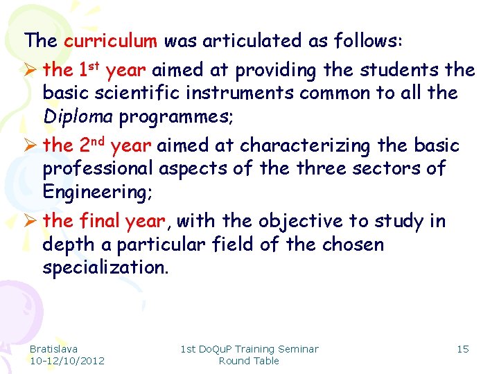 The curriculum was articulated as follows: Ø the 1 st year aimed at providing