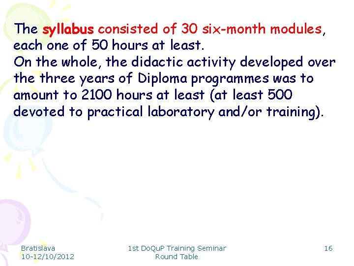 The syllabus consisted of 30 six-month modules, each one of 50 hours at least.