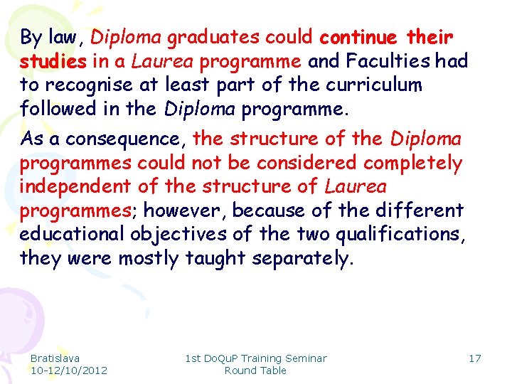 By law, Diploma graduates could continue their studies in a Laurea programme and Faculties