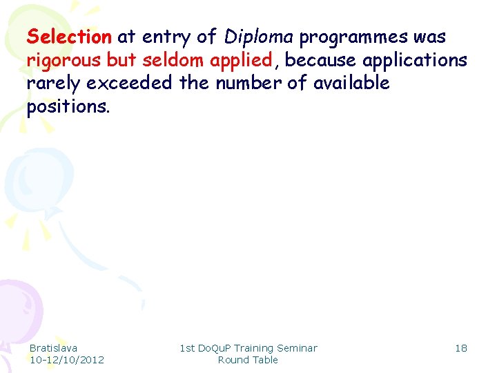 Selection at entry of Diploma programmes was rigorous but seldom applied, because applications rarely