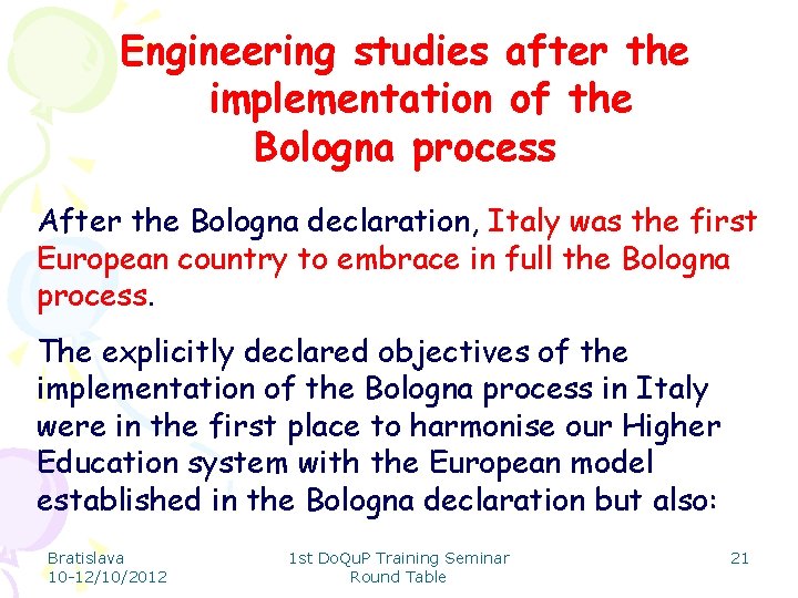 Engineering studies after the implementation of the Bologna process After the Bologna declaration, Italy