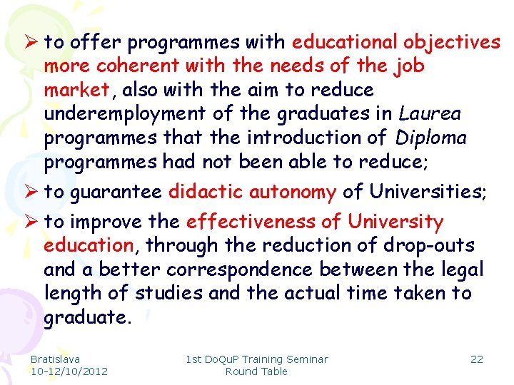 Ø to offer programmes with educational objectives more coherent with the needs of the