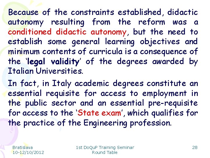 Because of the constraints established, didactic autonomy resulting from the reform was a conditioned