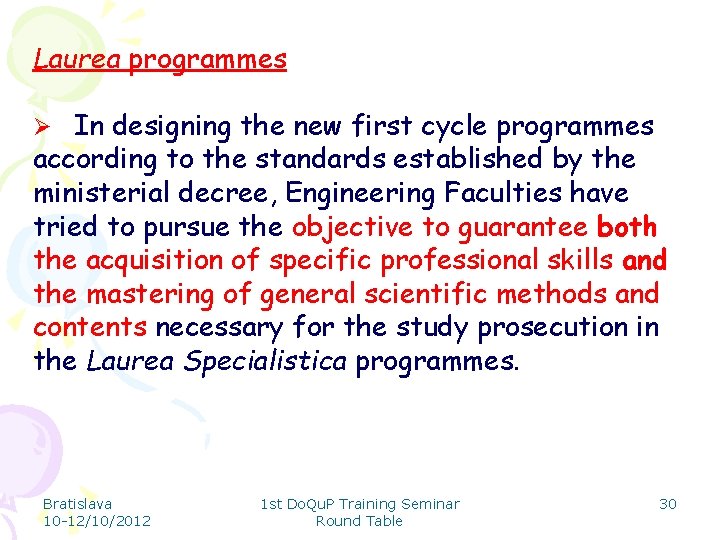 Laurea programmes Ø In designing the new first cycle programmes according to the standards