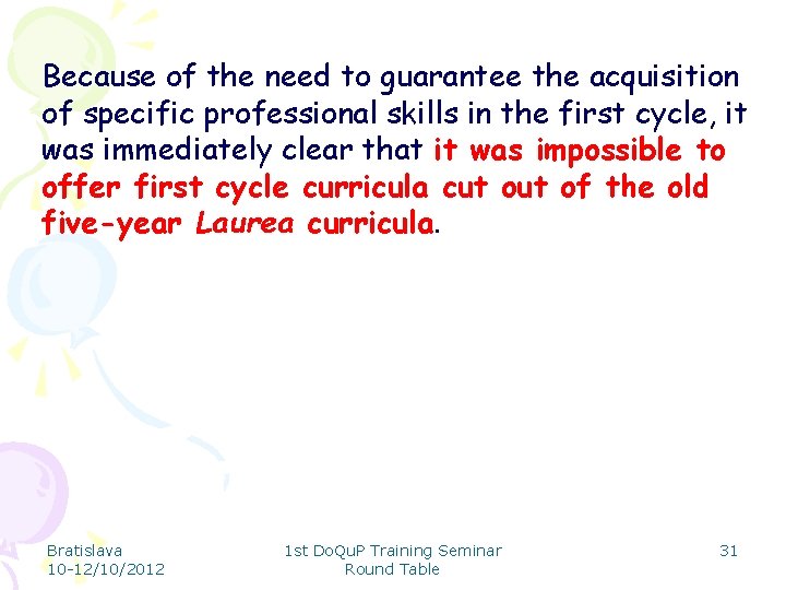 Because of the need to guarantee the acquisition of specific professional skills in the
