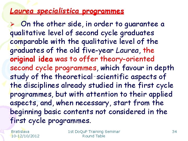 Laurea specialistica programmes Ø On the other side, in order to guarantee a qualitative