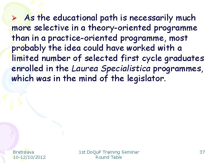 Ø As the educational path is necessarily much more selective in a theory-oriented programme