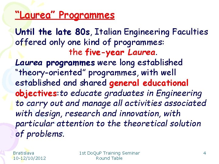 “Laurea” Programmes Until the late 80 s, Italian Engineering Faculties offered only one kind