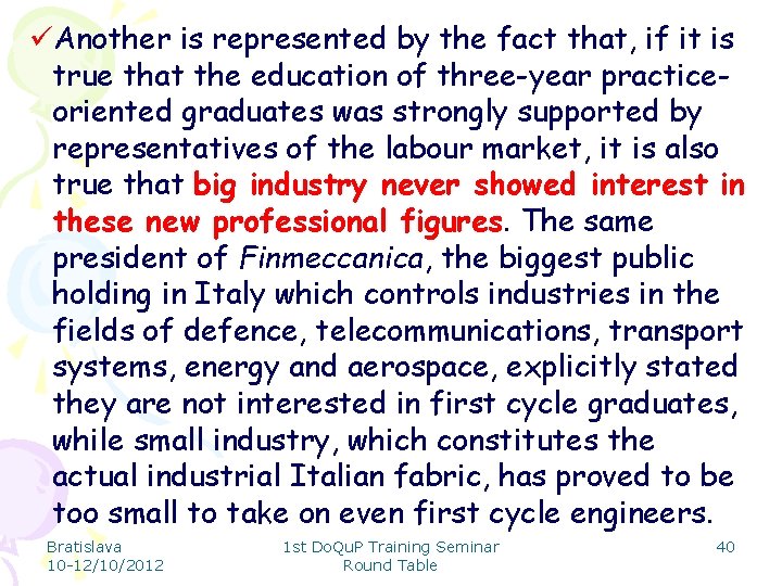 üAnother is represented by the fact that, if it is true that the education
