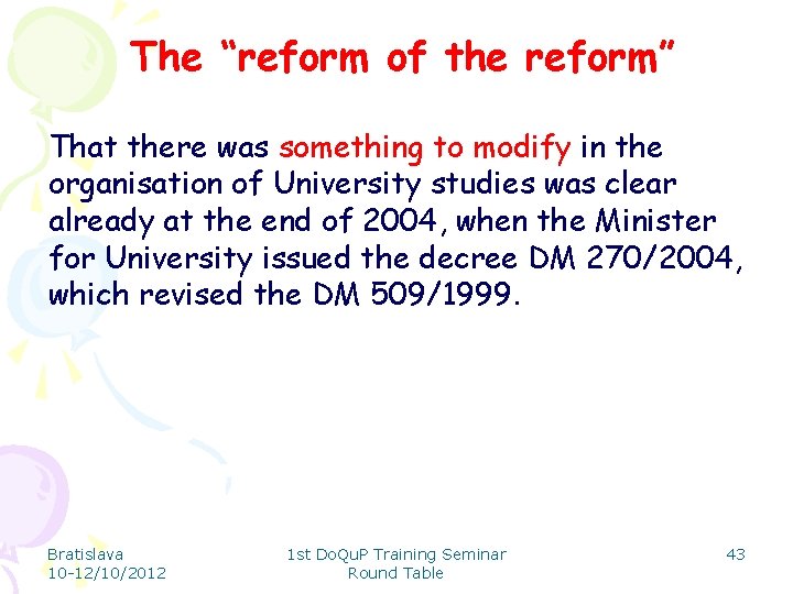 The “reform of the reform” That there was something to modify in the organisation