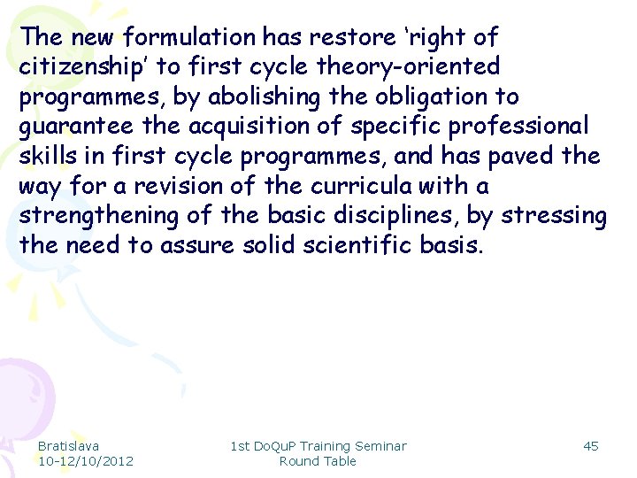 The new formulation has restore ‘right of citizenship’ to first cycle theory-oriented programmes, by