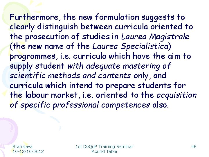 Furthermore, the new formulation suggests to clearly distinguish between curricula oriented to the prosecution