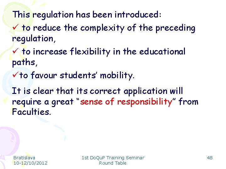 This regulation has been introduced: ü to reduce the complexity of the preceding regulation,
