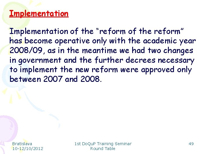 Implementation of the “reform of the reform” has become operative only with the academic