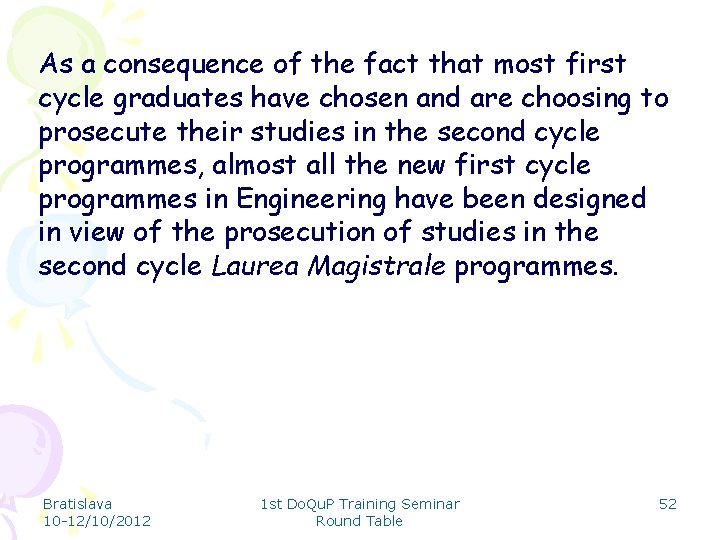 As a consequence of the fact that most first cycle graduates have chosen and