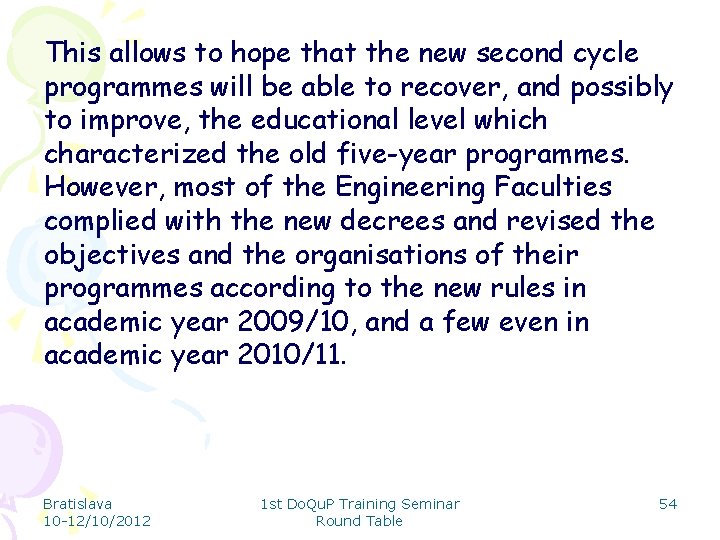 This allows to hope that the new second cycle programmes will be able to