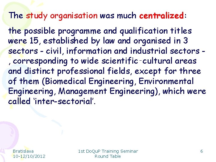 The study organisation was much centralized: the possible programme and qualification titles were 15,