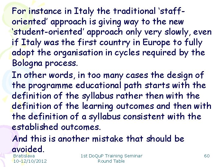 For instance in Italy the traditional ‘stafforiented’ approach is giving way to the new